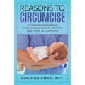 Reasons To Circumcise: A Comprehensive Unbiased Evidence-Based Guide To All Of The Data In Favor Of Circumcision