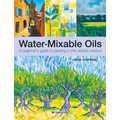 Water-Mixable Oils: A Beginners Guide to Painting in This Vibrant Medium