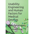 Usability Engineering and Human Factors for Medical Devices: An Introduction