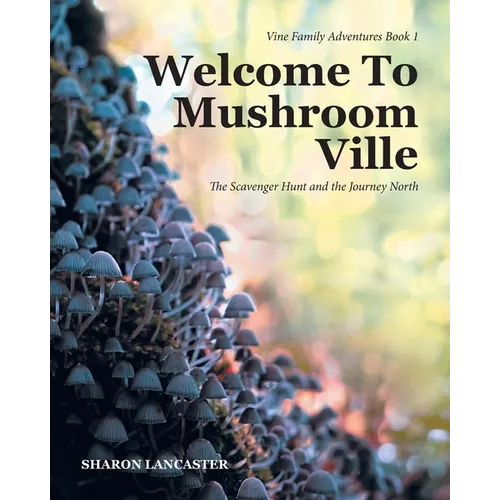 Welcome To Mushroom Ville: The Scavenger Hunt and the Journey North