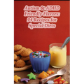 Autism & ADHD Friendly Flavors: 94 Recipes for Special Diets