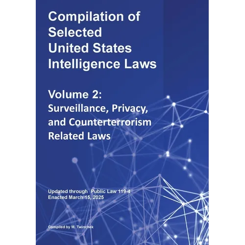 Compilation of Selected United States Intelligence Laws Vol. 2: Surveillance, Privacy, and Counterterrorism Related Laws