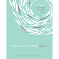 What Does It Mean to Be Chosen?: An Interactive Bible Study Volume 1