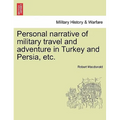 Personal Narrative of Military Travel and Adventure in Turkey and Persia, Etc.