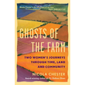 Ghosts of the Farm: Two Women's Journeys Through Time, Land and Community