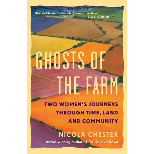 Ghosts of the Farm: Two Women's Journeys Through Time, Land and Community