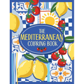 The Mediterranean Coloring Book: A Colorful and Creative Journey Through a Region of Endless Sunshine and Timeless Charm