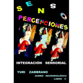 S E N S O P E R C E P C I O N E S "Integración Sensorial"