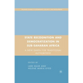 State Recognition and Democratization in Sub-Saharan Africa: A New Dawn for Traditional Authorities?