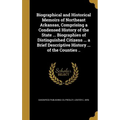 Biographical and Historical Memoirs of Northeast Arkansas, Comprising a Condensed History of the State ... Biographies of Distinguished Citizens ... a