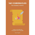 1 & 2 Chronicles for Normal People: A Guide to the Boldest but Least Popular Books of the Bible