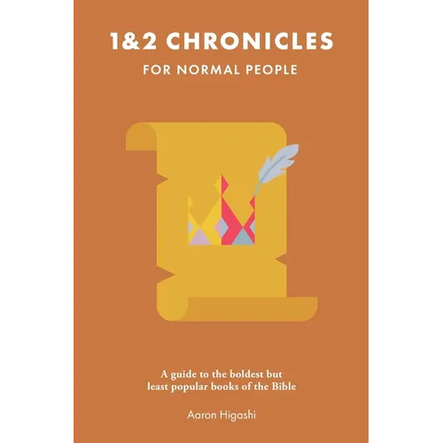 1 & 2 Chronicles for Normal People: A Guide to the Boldest but Least Popular Books of the Bible