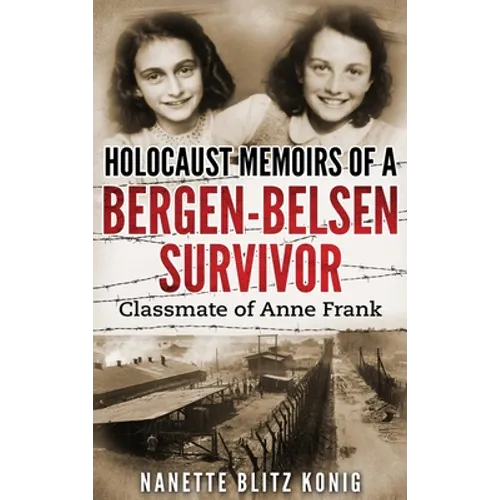 Holocaust Memoirs of a Bergen-Belsen Survivor & Classmate of Anne Frank