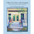 I Miss Tea Time With Grandma: A Story and Journal for Grief and Healing