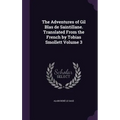 The Adventures of Gil Blas de Saintillane. Translated From the French by Tobias Smollett Volume 3