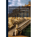 Geschichte des Hauses Habsburg.