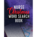 Nurse Christmas Word Search Book: 360+ Cleverly Hidden Christmas Word Searches for the Nurse, Word Search Activity Book for Nurse, Unique Large Print
