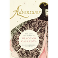 Adventurer: The Life and Times of Giacomo Casanova
