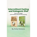 Ketogenic Diet and Intermittent Fasting: 2 Manuscripts: An Entire Beginners Guide to the Keto Fasting Lifestyle Explore the boundaries of this combo w