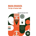 Maha-Bharata, The Epic Of Ancient India: Condensed Into English Verse By Romesh C. Dutt, Edited By Israel Gollancz, With An Introduction By The Right