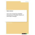 Low Cost Concept for Long-Haul Destinations. A Feasibility Analysis of Eurowings' Strategies