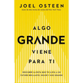 Algo Grande Viene Para Ti: Descubre La Ruta Que Te Lleva a Un Futuro Brillante, Mejor Y Más Grande