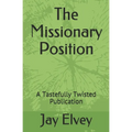 The Missionary Position: A Tastefully Twisted Publication