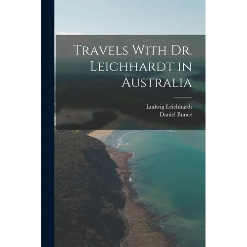 Travels With Dr. Leichhardt in Australia