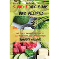 5 and 1 Diet Plans and Recipes: The Easiest and Healthiest Way to get Your Shape Back Without Stress
