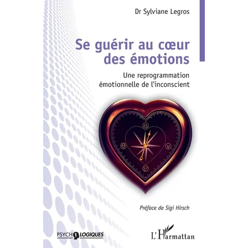 Se guérir au coeur des émotions: Une reprogrammation émotionnelle de l'inconscient
