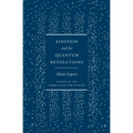 Einstein and the Quantum Revolutions