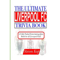 The Ultimate Liverpool FC Trivia Book: A fully packed entertaining quiz book for all Liverpool fans