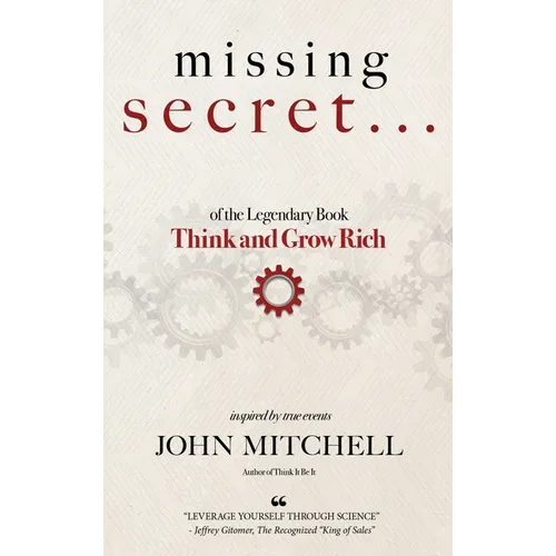 THE MISSING SECRET of the Legendary Book Think and Grow Rich: And a 12-minute-a-day technique to apply it