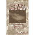Caring Ministry: A Contemplative Approach to Pastoral Care