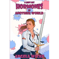 I Left My Hormones In Another World: Vol. 1