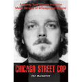 Chicago Street Cop: Amazing True Stories from the Mean Streets of Chicago and Beyond