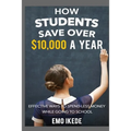 How Students Save Over $10,000 a Year: Effective Ways to Spend Less Money While going to School