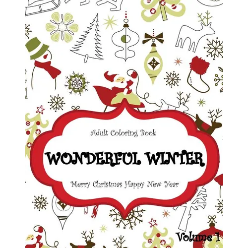 Wonderful Winter Merry Christmas and Happy New Year: Creative Coloring Inspirations Bring Balance, A Stress Management: Relaxation Meditation And Bles