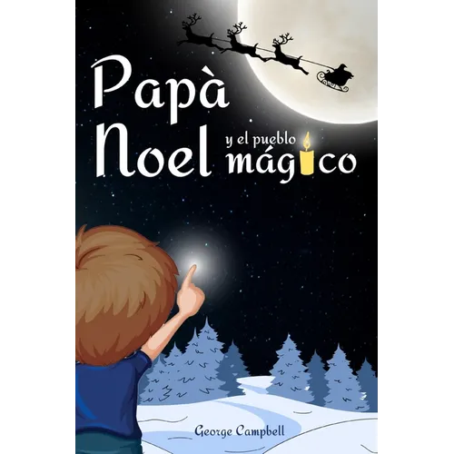 Papá Noel y el Pueblo Mágico: Cuento Infantiles de Navidad, Vivir la Magia de la Navidad en Familia. Libro Infantil con Ilustraciones a Color, Excel