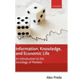 Information, Knowledge, and Economic Life: An Introduction to the Sociology of Markets
