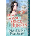 How to Lose a Prince This Summer: A Regency Historical Romance
