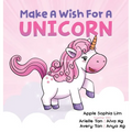 Make a Wish for a Unicorn: Unleash Your Imagination and Join the Unicorn in the Story! Giggle-Filled Adventures with Farting Unicorns and Pizza-Eating