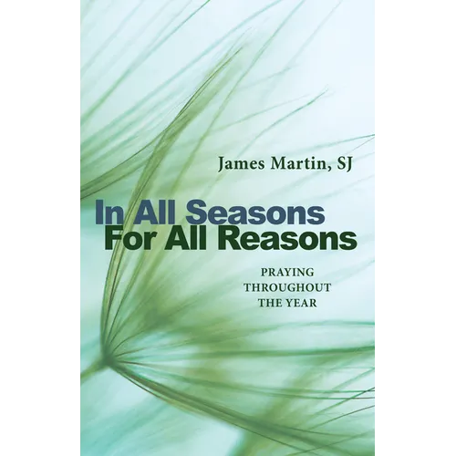 In All Seasons, for All Reasons: Praying Throughout the Year