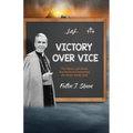 Victory Over Vice: The Seven Last Words and the Art of Overcoming the Seven Deadly Sins