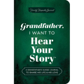 Grandfather, I Want to Hear Your Story (Expanded Edition): A Grandfather's Guided Journal to Share His Life & His Love