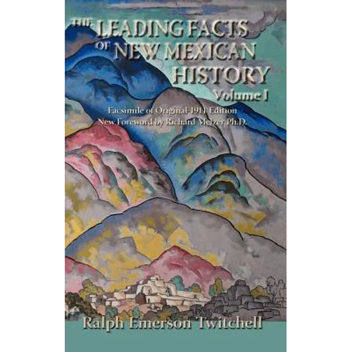 The Leading Facts of New Mexican History, Vol. I (Hardcover)