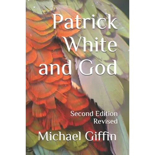 Patrick White and God: Second Edition, Revised