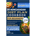 Dr NOWZARADAN DIET PLAN COOKBOOK FOR BEGINNERS: Over 2000 Days of Healthy, Simple, and Delicious Recipes Ready under 30 minutes.