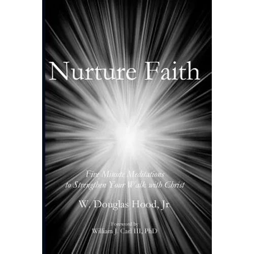 Nurture Faith: Five Minute Meditations to Strengthen Your Walk with Christ
