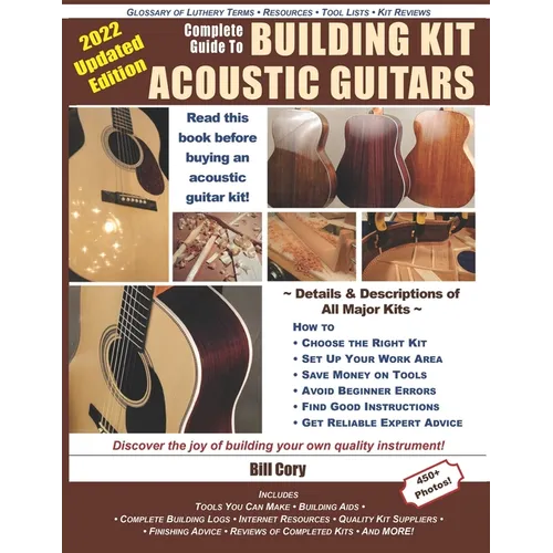 Complete Guide to Building Kit Acoustic Guitars: Discover the Joy of Building Your Own Quality Musical Instrument